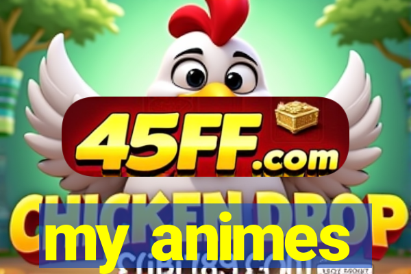 my animes